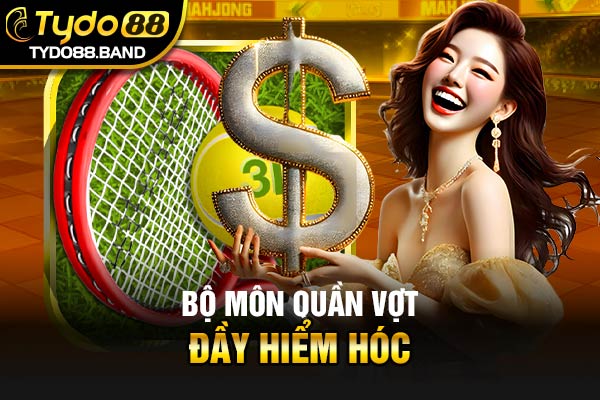 Bộ môn quần vợt đầy hiểm hóc