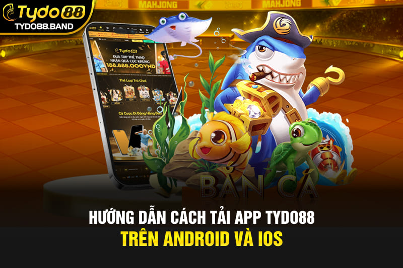 Hướng dẫn cách tải app TYDO88 trên android và ios