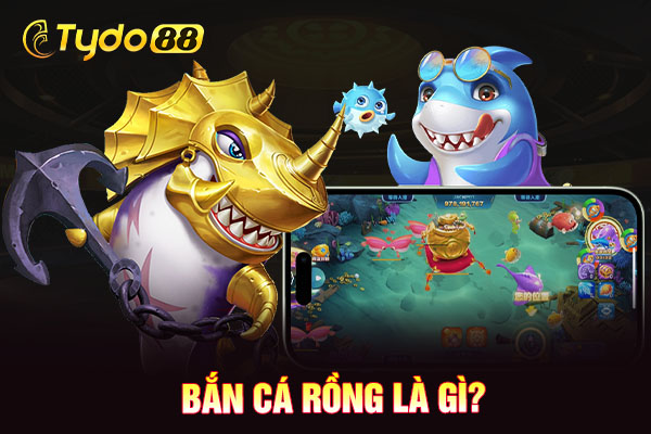 Bắn cá rồng là gì?