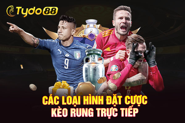 Các loại hình đặt cược kèo rung trực tiếp