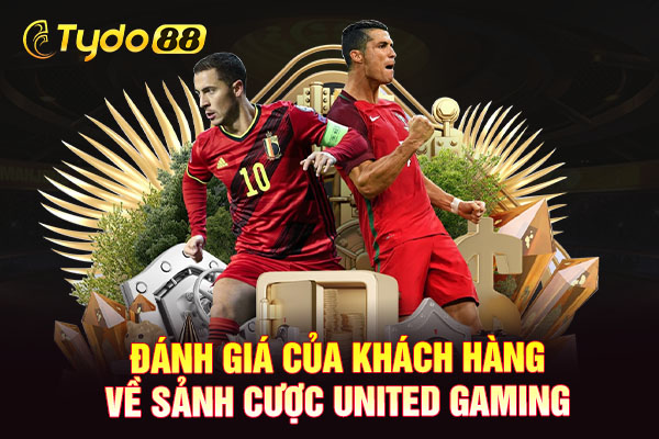 Đánh giá của khách hàng về sảnh cược United Gaming