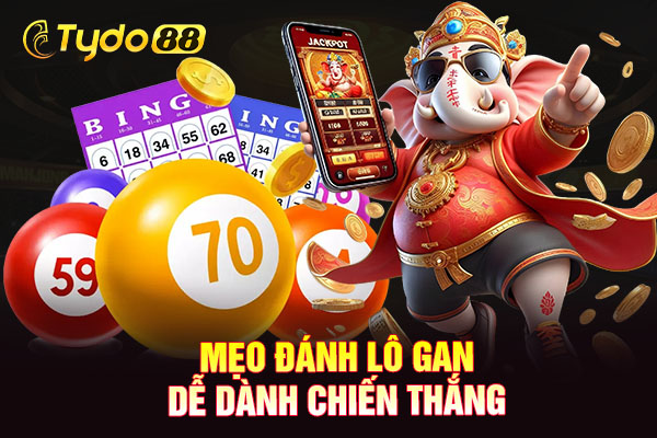 Mẹo đánh lô gan dễ dành chiến thắng