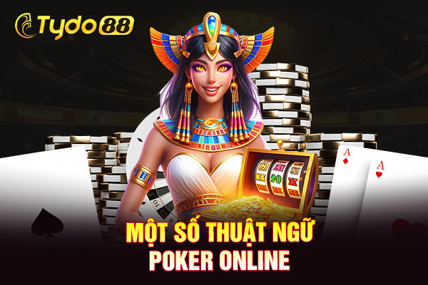 Một số thuật ngữ poker online