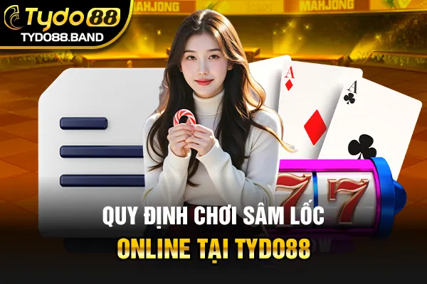 Quy định chơi sâm lốc online tại TYDO88