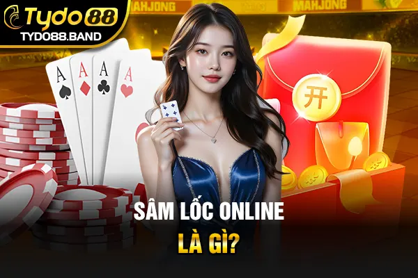 Sâm lốc online là gì?