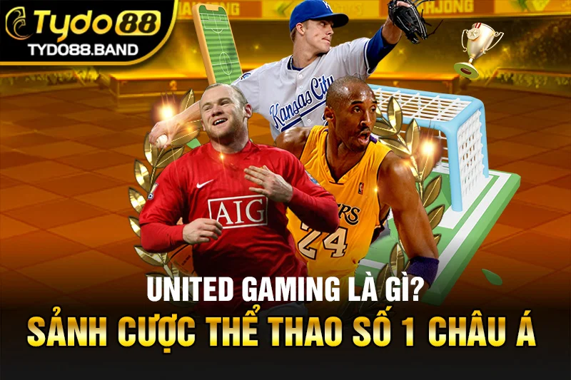 United Gaming Là Gì? Sảnh Cược Thể Thao Số 1 Châu Á