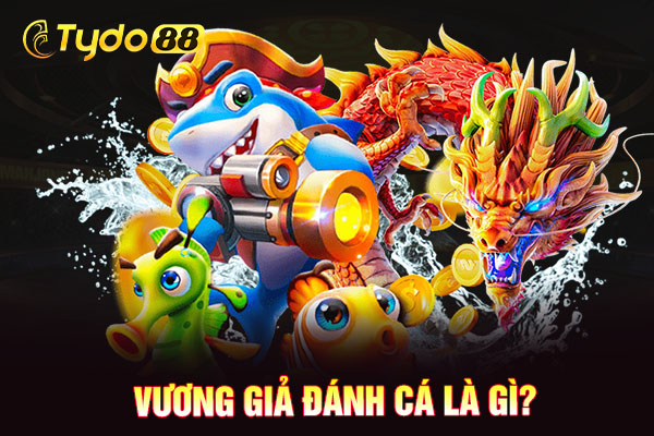 Vương giả đánh cá là gì?